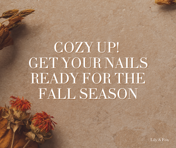 Cozy Up! Get Your Nails Ready for the Fall Season