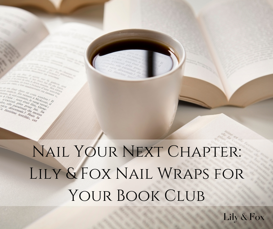 Nail Your Next Chapter: Lily & Fox Nail Wraps for Your Book Club