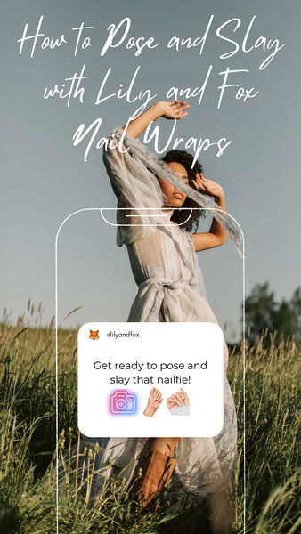 How To Pose with Lily & Fox Nail Wraps