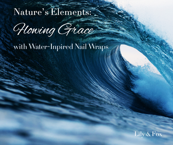 Nature’s Elements: Flowing Grace with Water-Inspired Nail Wraps 💧🌊